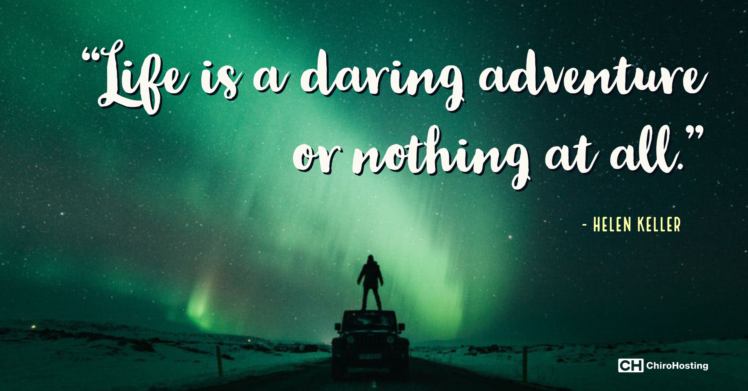 Life is a daring adventure or nothing at all. - Helen Keller